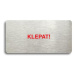 Accept Piktogram "KLEPAT!" (160 × 80 mm) (stříbrná tabulka - barevný tisk bez rámečku)