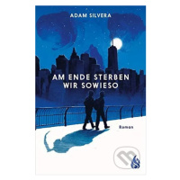 Am Ende sterben wir sowieso - Adam Silvera - kniha z kategorie Beletrie pro děti