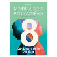 Mindfulness pro každého - 8 týdnů, které změní váš život - Marcela Roflíková, Martina Vančurová