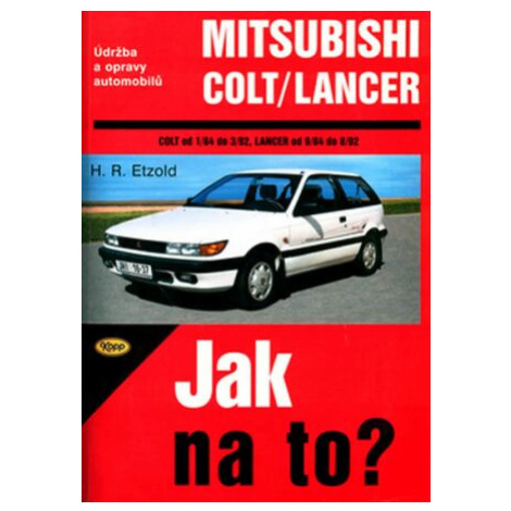 Mitsubishi Colt od 1/84 do 3/92, Mitsubishi Langer od 9/84 do 8/92 - Hans-Rüdiger Etzold Kopp