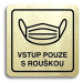 Accept Piktogram "vstup pouze s rouškou IV" (80 × 80 mm) (zlatá tabulka - černý tisk)