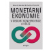 Monetární ekonomie v období krize a konvergence - Vladimír Tomšík, Martin Mandel