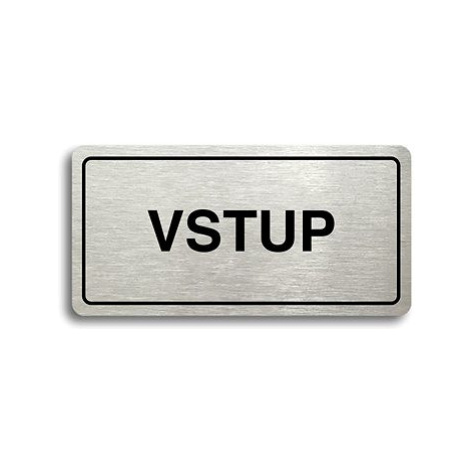 Accept Piktogram "VSTUP" (160 × 80 mm) (stříbrná tabulka - černý tisk)