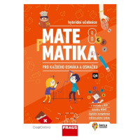 Matematika 8 pro každého osmáka a osmačku Hybridní učebnice Fraus