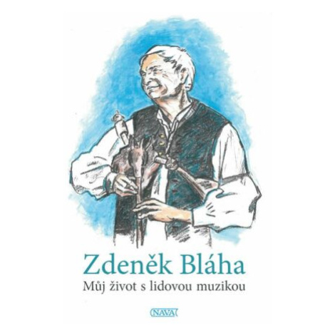 Můj život s lidovou muzikou - Zdeněk Bláha NAVA