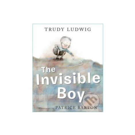 Invisible Boy - Trudy Ludwig, Patrice Barton (ilustrátor) - kniha z kategorie Pohádky