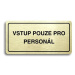 Accept Piktogram "VSTUP POUZE PRO PERSONÁL" (160 × 80 mm) (zlatá tabulka - černý tisk)