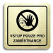 Accept Piktogram "vstup pouze pro zaměstnance III" (80 × 80 mm) (zlatá tabulka - černý tisk)