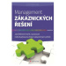 Management zákaznických řešení - Jak efektivně tvořit a spravovat individualizovaná řešení zákaz