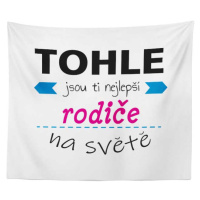 Sablio Deka Tohle jsou ti nejlepší rodiče na světě: 150x120 cm