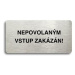 Accept Piktogram "NEPOVOLANÝM VSTUP ZAKÁZÁN" (160 × 80 mm) (stříbrná tabulka - černý tisk bez rá