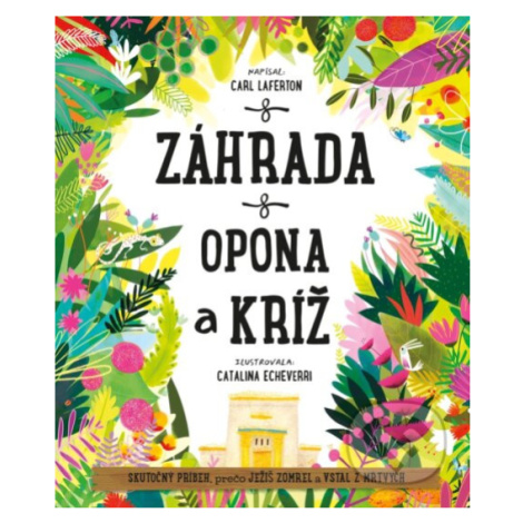 Záhrada, opona a kríž (Skutočný príbeh, prečo Ježiš zomrel a znovu vstal) - kniha z kategorie Be
