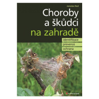 Choroby a škůdci na zahradě - identifikace, prevence a ochrana GRADA Publishing, a. s.