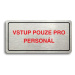 Accept Piktogram "VSTUP POUZE PRO PERSONÁL" (160 × 80 mm) (stříbrná tabulka - barevný tisk)