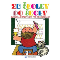 Ze školky do školy - Cvičení a omalovánky pro předškoláky Svojtka & Co. s. r. o.