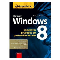 Mistrovství v Microsoft Windows 8: Kompletní průvodce do posledního detailu