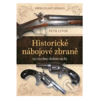 Historické nábojové zbraně (A všechno kolem nich) - Petr Litoš - kniha z kategorie Odborné a nau