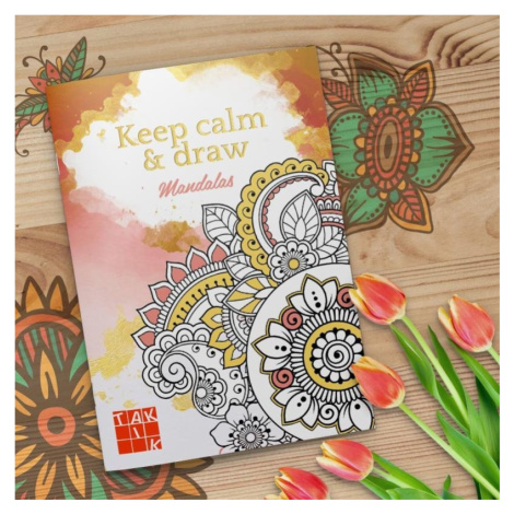 Keep calm &amp; draw - Mandalas (antistresové omalovánky) TAKTIK