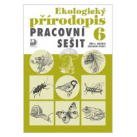 Ekologický přírodopis pro 6. ročník ZŠ - Pracovní sešit