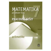 Matematika 7 pro základní školy - Aritmetika - Pracovní sešit