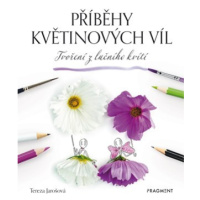 Příběhy květinových víl - Tvoření z lučního kvítí | Tereza Jarošová