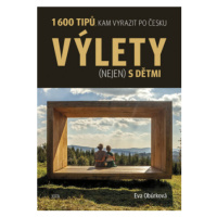 Výlety (nejen) s dětmi - 1600 tipů, kam vyrazit po Česku (Defekt) - Eva Obůrková