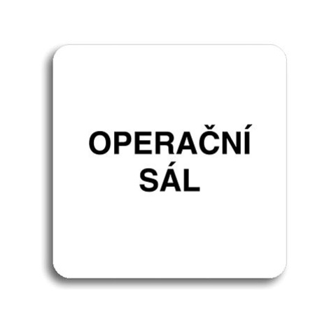 Accept Piktogram "operační sál" (80 × 80 mm) (bílá tabulka - černý tisk bez rámečku)