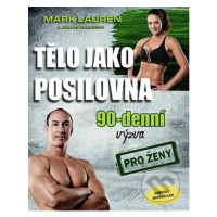 Tělo jako posilovna - 90denní výzva pro ženy - Mark Lauren, Julian Galinski - kniha z kategorie 