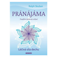 Pránájáma - Léčivá síla dechu - Ralph Skuban