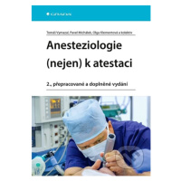 Anesteziologie (nejen) k atestaci - Tomáš Vymazal, Pavel Michálek, Olga Klementová, kolektiv - k