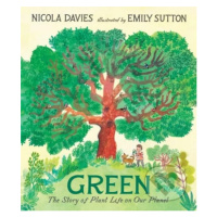 Green (The Story of Plant Life on Our Planet) - Nicola Davies, Emily Sutton (ilustrátor) - kniha