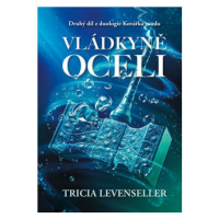 Vládkyně oceli | Eva Kadlecová, Tricia Levensellerová