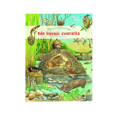 Moja prvá obrázková knižka Kde bývajú zvieratká Fortuna Libri