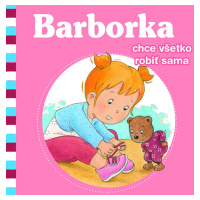 Barborka chce všetko robiť sama