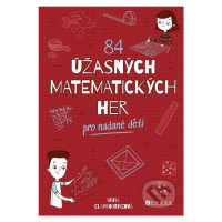 84 úžasných matematických her (Pro nadané děti) - Amy Willcox (ilustrátor), Anna Claybourne,84 ú