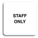 Accept Piktogram "staff only" (80 × 80 mm) (bílá tabulka - černý tisk bez rámečku)