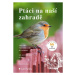 Ptáci na naší zahradě (Zážitky, pozorování, ochrana) - kniha z kategorie Chov ptáků