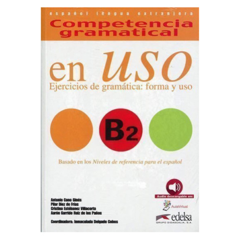 Competencia gramatical En Uso B2 Libro + audio descargable - Ginés Antonio Cano Edelsa
