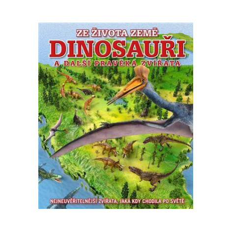 Dinosauři a další pravěká zvířata - Darren Naish Slovart