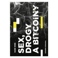 Dark Web: Sex, drogy a bitcoiny - Dominik Stroukal