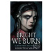 Bright We Burn - Kiersten White - kniha z kategorie Beletrie pro děti