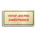 Accept Piktogram "VSTUP JEN PRO ZAMĚSTNANCE" (160 × 80 mm) (zlatá tabulka - barevný tisk)