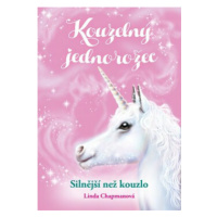 Kouzelný jednorožec: Silnější než kouzlo - Linda Chapmanová