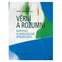 Věrní a rozumní: Kapitoly o ekologické zpozdilosti