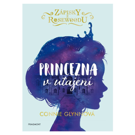 Zápisky z Rosewoodu - Princezna v utajení - Connie Glynnová