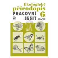 Ekologický přírodopis 6 Pracovní sešit - Danuše Kvasničková