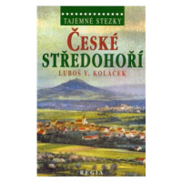 Tajemné stezky - České středohoří - Luboš Y. Koláček