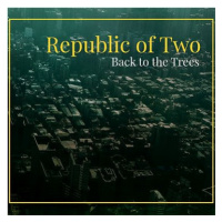 Republic of Two: Back to the Trees - CD