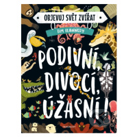 Objevuj svět zvířat: Podivní, divocí, úžasní! - Tim Flannery - kniha z kategorie Naučné knihy