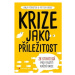 Krize jako příležitost - Anja Forster, Peter Kreuz